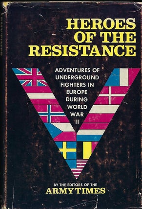 Item #56895 HEROES OF THE RESISTANCE: ADVENTURES OF UNDERGROUND FIGHTERS IN EUROPE DURING WORLD...