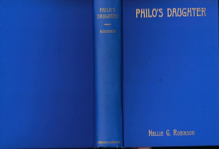 Item #56896 PHILO'S DAUGHTER: THE STORY OF THE DAUGHTER OF THE THIEF WITH WHOM CHRIST WAS CRUCIFIED. Nellie G. ROBINSON.