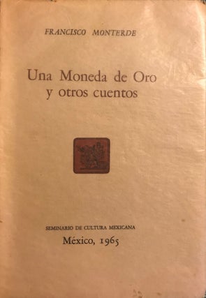 Item #56904 UNA MONEDA DE ORO Y OTROSE CUNETOS [A GOLD COIN AND OTHER TALES]. Francisco MONTERDE