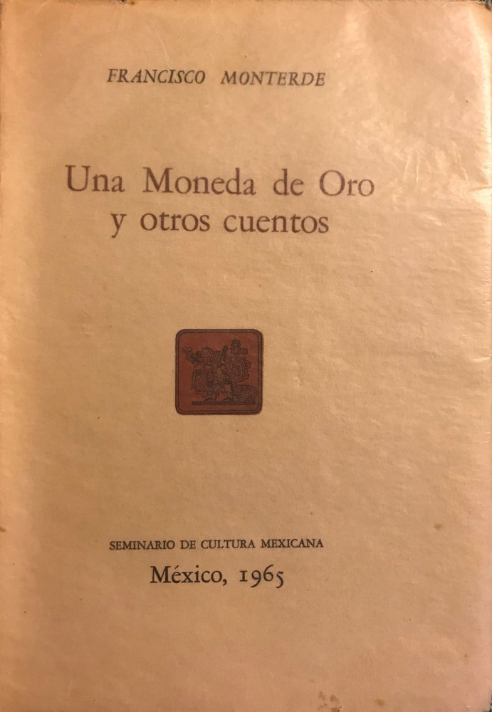 Item #56904 UNA MONEDA DE ORO Y OTROSE CUNETOS [A GOLD COIN AND OTHER TALES]. Francisco MONTERDE.