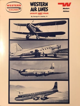 Item #56922 WESTERN AIRLINES: AMERICA'S OLDEST AIRLINE. George W. CEARLEY JR