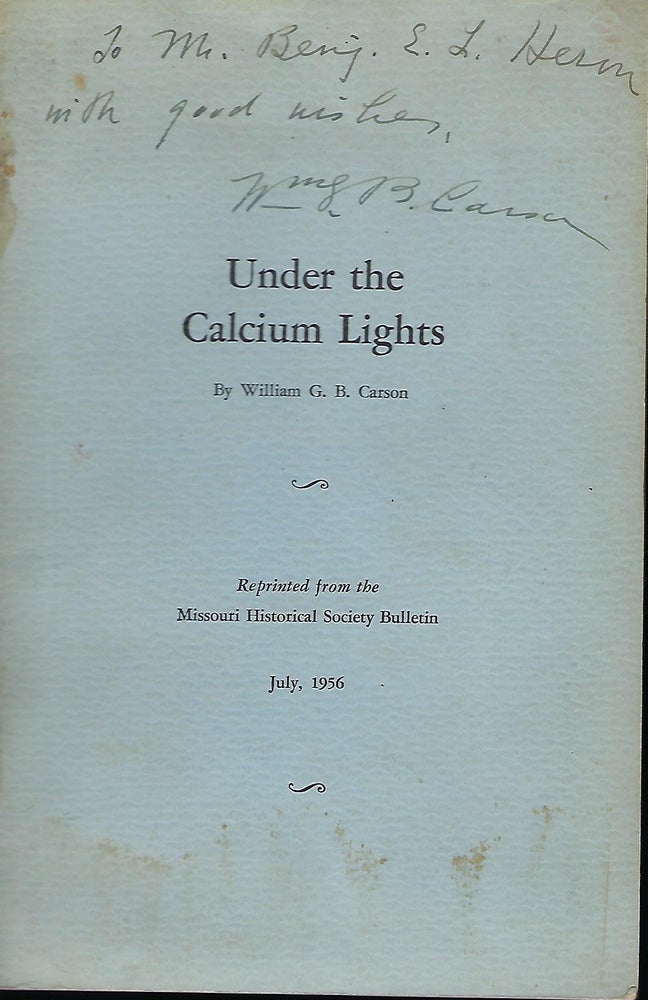 Item #56925 UNDER THE CALCIUM LIGHTS. William G. B. CARSON.