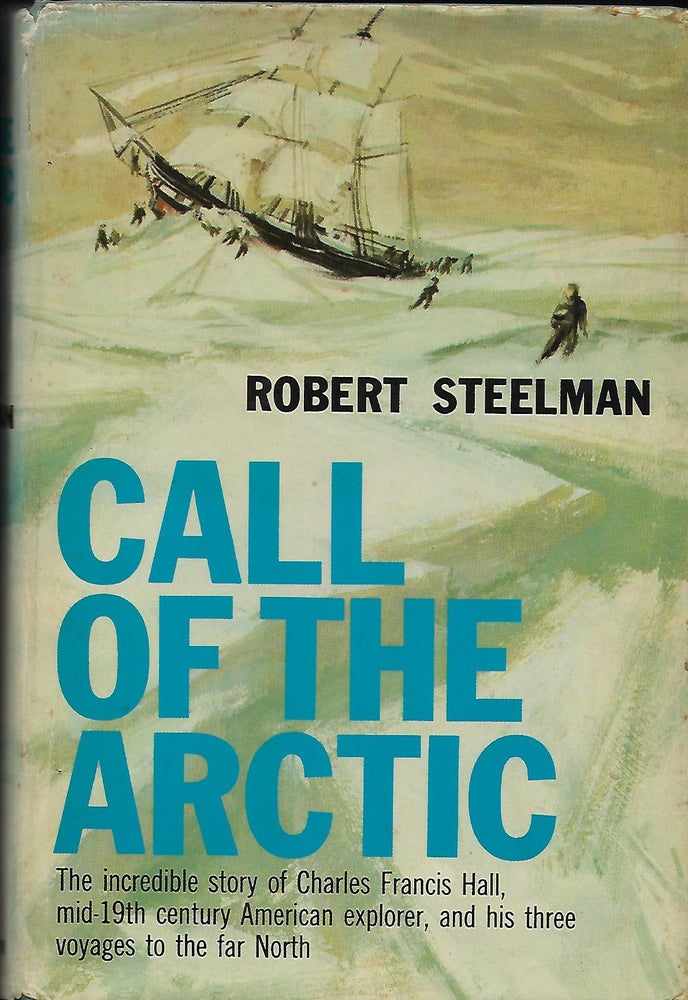 Item #56929 CALL OF THE ARCTIC. Robert STEELMAN.