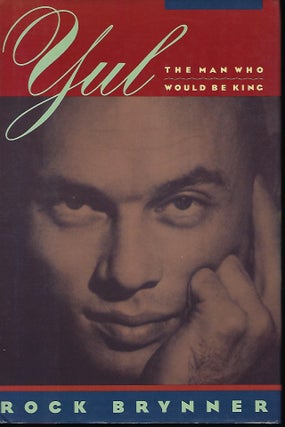 Item #56930 YUL: THE MAN WHO WOULD BE KING. A MEMOIR OF FATHER AND SON. Rock BRYNNER