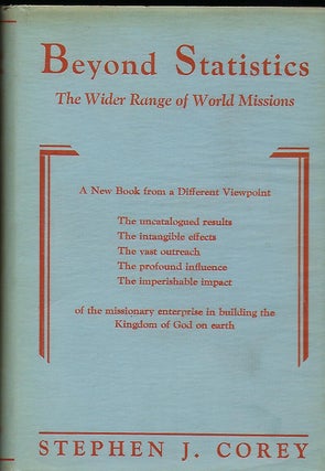 Item #56936 BEYOND STATISTICS: THE WIDER RANGE OF WORLD MISSIONS. Stephen J. COREY