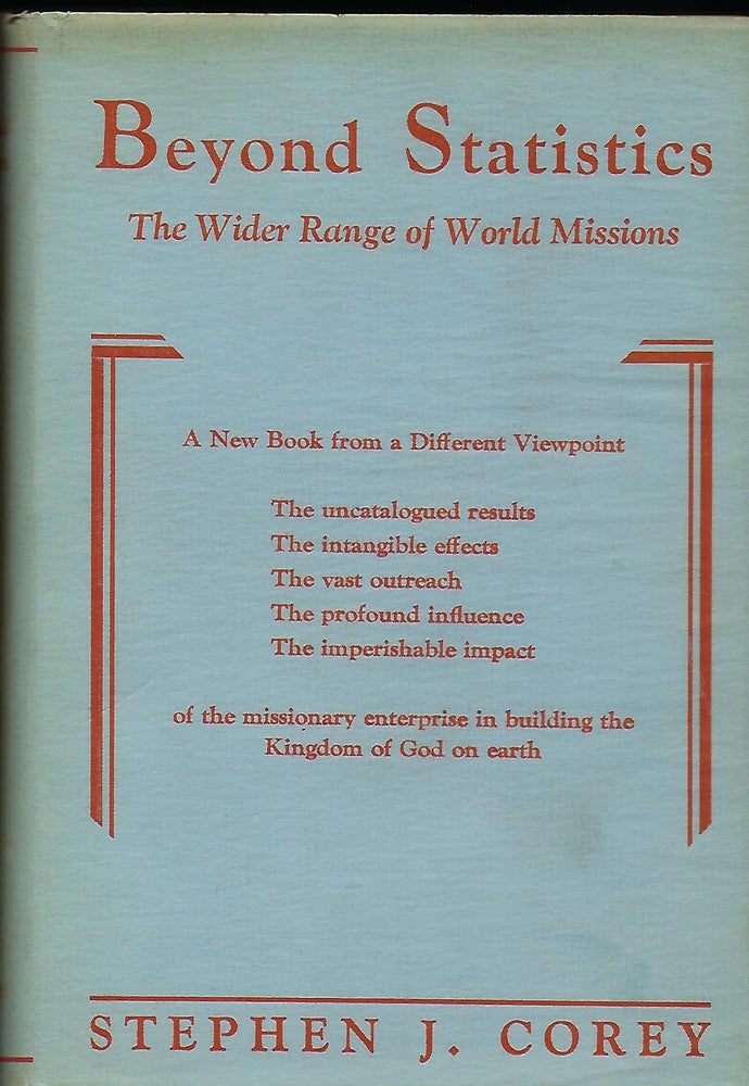 Item #56936 BEYOND STATISTICS: THE WIDER RANGE OF WORLD MISSIONS. Stephen J. COREY.