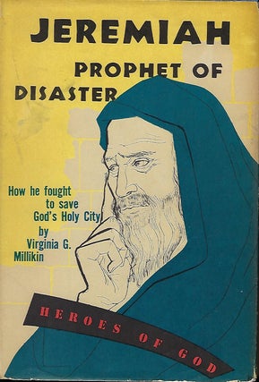 Item #56937 JEREMIAH PROPHET OF DISASTER: A NOVEL-BIOGRAPHY OF THE PROPHET JEREMIAH. Virginia...