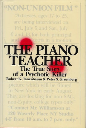 Item #56941 THE PIANO TEACHER: THE TRUE STORY OF A PSYCHOTIC KILLER. Peter S. GREENBERG, With...