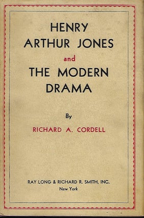 Item #56945 HENRY ARTHUR JONES AND THE MODERN DRAMA. Richard A. CORDELL