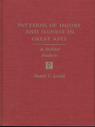 Item #56948 PATTERNS OF INJURY AND ILLNESS IN GREAT APES: A SKELETAL ANALYSIS. Nancy C. LOVELL