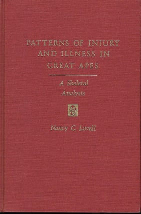 Item #56948 PATTERNS OF INJURY AND ILLNESS IN GREAT APES: A SKELETAL ANALYSIS. Nancy C. LOVELL