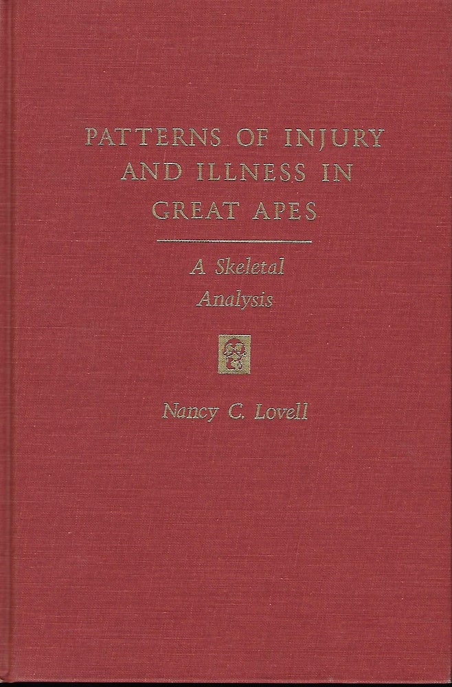 Item #56948 PATTERNS OF INJURY AND ILLNESS IN GREAT APES: A SKELETAL ANALYSIS. Nancy C. LOVELL.