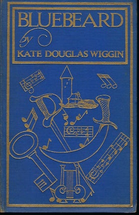 Item #56949 BLUEBEARD: A MUSICAL FANTASY. Kate Douglas WIGGIN