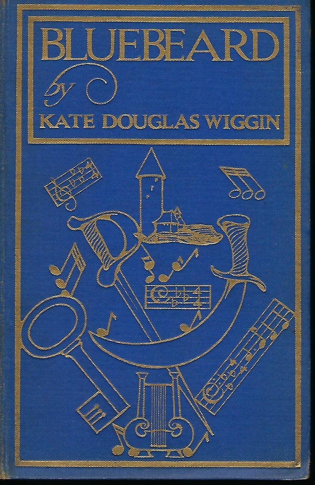 Item #56949 BLUEBEARD: A MUSICAL FANTASY. Kate Douglas WIGGIN.