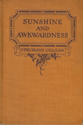 Item #56959 SUNSHINE AND AWKWARDNESS. Strickland GILLILAN