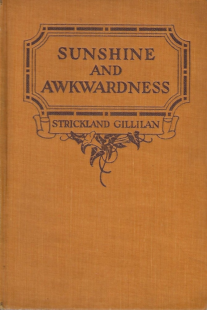 Item #56959 SUNSHINE AND AWKWARDNESS. Strickland GILLILAN.