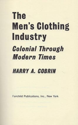 THE MEN'S CLOTHING INDUSTRY: COLONIAL TIMES THROUGH MODERN TIMES.