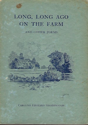 Item #56968 LONG, LONG AGO ON THE FARM AND OTHER POEMS. Caroline Leonard GOODENOUGH