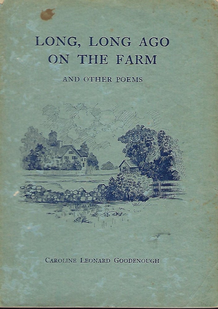 Item #56968 LONG, LONG AGO ON THE FARM AND OTHER POEMS. Caroline Leonard GOODENOUGH.