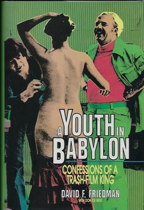 Item #56974 A YOUTH IN BABYLON: CONFESSIONS OF A TRASH-FILM KING. David F. FRIEDMAN, With Don DE...