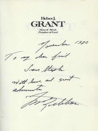 HEBER J. GRANT: MAN OF STEEL, PROPHET OF GOD.