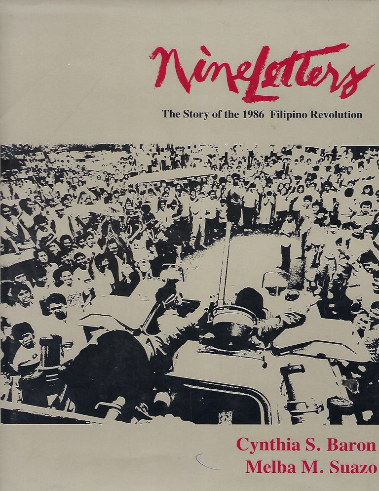 Item #56991 NINE LETTERS: THE STORY OF THE 1986 FILIPINO REVOLUTION. Cynthia S. BARON, With Melba M. Suazo.