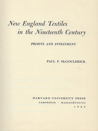 NEW ENGLAND TEXTILES IN THE NINETEENTH CENTURY: PROFITS AND INVESTMENT.