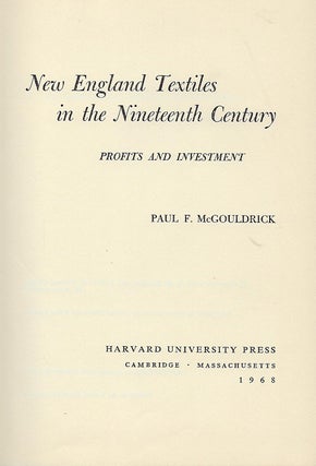 NEW ENGLAND TEXTILES IN THE NINETEENTH CENTURY: PROFITS AND INVESTMENT.