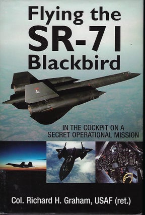 Item #57015 FLYING THE SR-71 BLACKBIRD: IN THE COCKPIT ON A SECRET OPERATIONAL MISSION. Col....