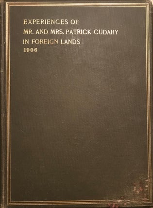 Item #57020 EXPERIENCES OF MR. AND MRS. PATRICK CUDAHY ON A JOURNEY TO A PORTION OF THE OLDEST...