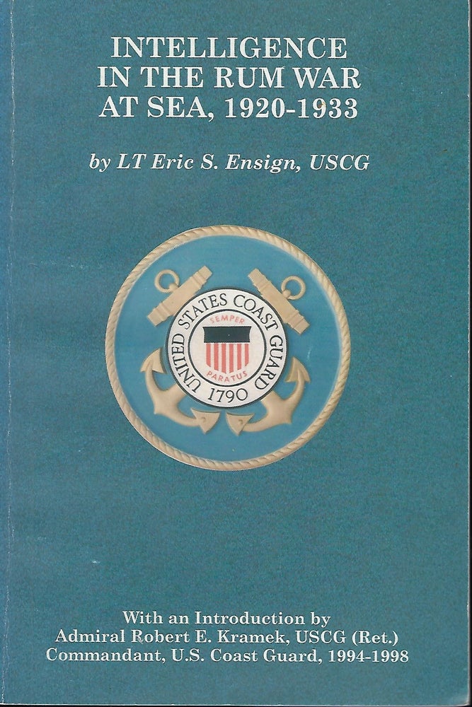 Item #57022 INTELLEGENCE IN THE RUM WAR AT SEA, 1920-1933. Eric S. ENSIGN.