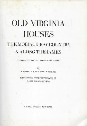 OLD VIRGINIA HOUSES: THE MOBJACK BAY COUNTRY & ALONG THE JAMES.