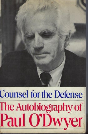 Item #57034 COUNSEL FOR THE DEFENSE: THE AUTOBIOGRAPHY OF PAUL O'DWYER. Paul O'DWYER