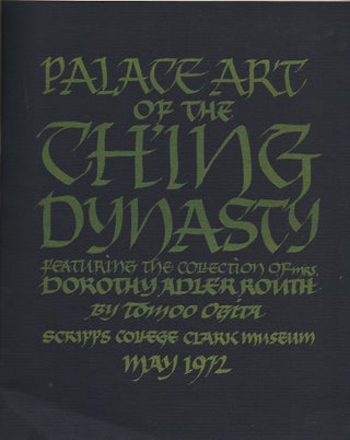 PALACE ART OF THE CHING DYNASTY FEATURING THE COLLECTION OF MRS. DOROTHY ADLER ROUTH.