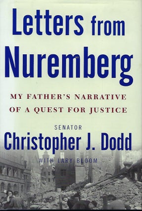 Item #57080 LETTERS FROM NUREMBERG: MY FATHER'S NARRATIVE OF A QUEST FOR JUSTICE. Senator...