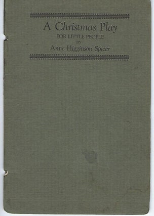Item #57084 A CHRISTMAS PLAY FOR LITTLE PEOPLE. Anne Higginson SPICER