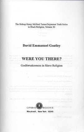 WERE YOU THERE?: GODFORSAKENNESS IN SLAVE RELIGION.