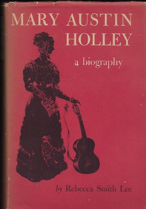 Item #57091 MARY AUSTIN HOLLEY: A BIOGRAPHY. Rebecca Smith LEE
