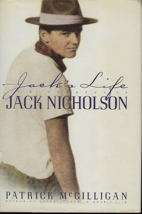Item #57103 JACK'S LIFE: A BIOGRAPHY OF JACK NICHOLSON. Patrick McGILLIGAN
