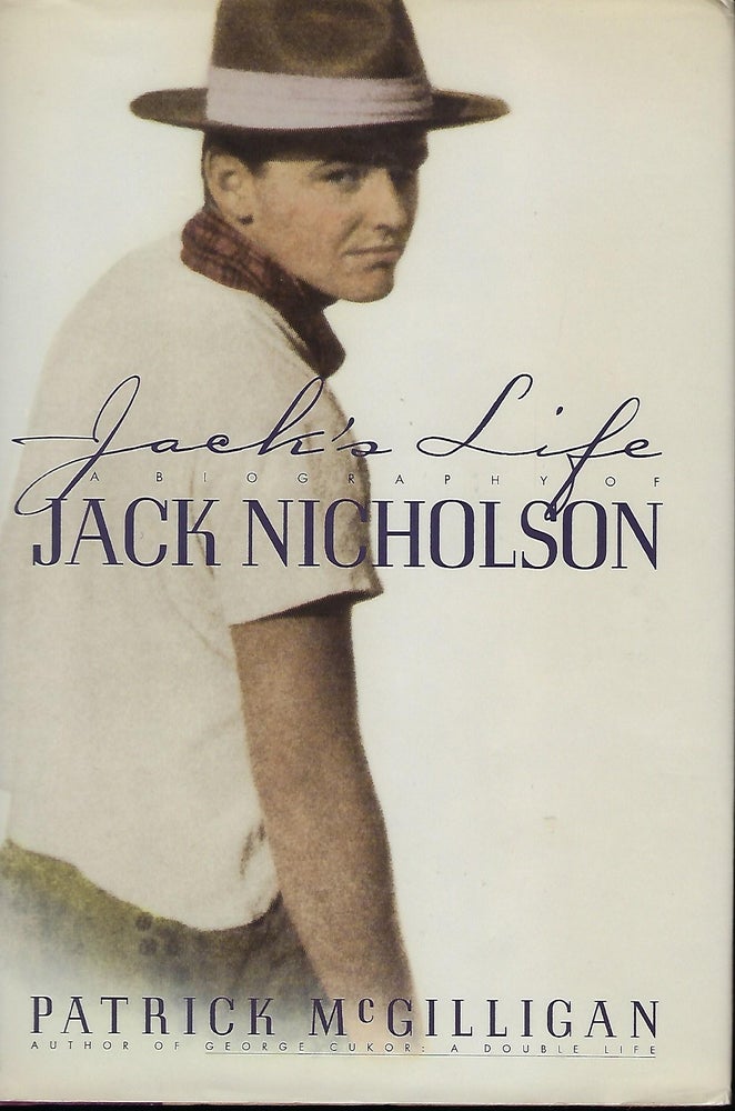 Item #57103 JACK'S LIFE: A BIOGRAPHY OF JACK NICHOLSON. Patrick McGILLIGAN.
