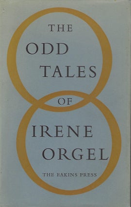 Item #57106 THE ODD TALES OF IRENE ORGEL. Irene ORGEL