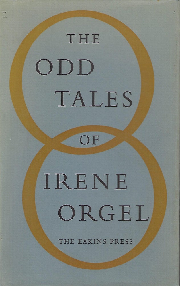 Item #57106 THE ODD TALES OF IRENE ORGEL. Irene ORGEL.