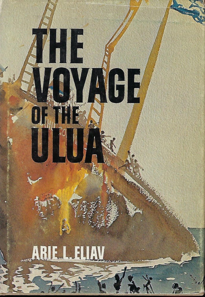 Item #57119 THE VOYAGE OF THE ULUA. Arie L. ELIAV.
