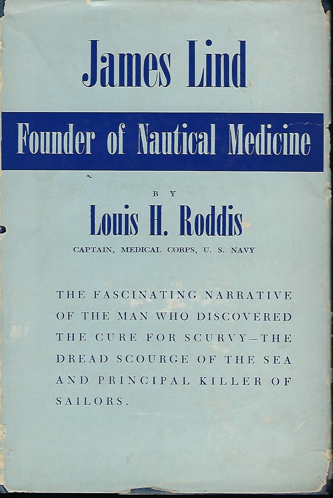 Item #57144 JAMES LIND: FOUNDER OF NAUTICAL MEDICINE. Louis H. RODDIS.