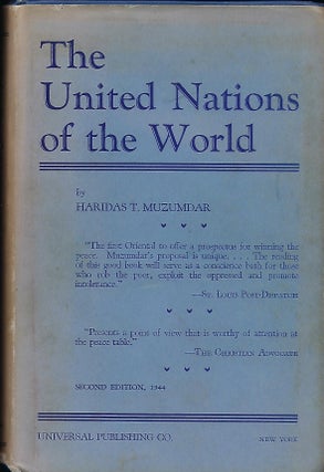 Item #57156 THE UNITED NATIONS OF THE WORLD: A TREATISE ON HOW TO WIN THE PEACE. Haridas T. MUZUMDAR