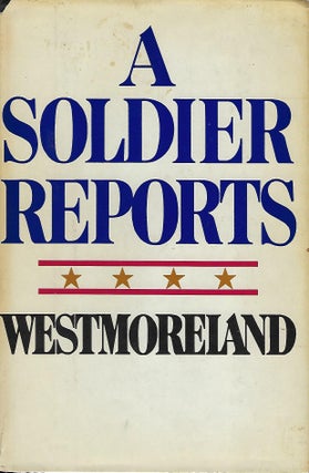 Item #57168 A SOLDIER REPORTS. General William C. WESTMORELAND