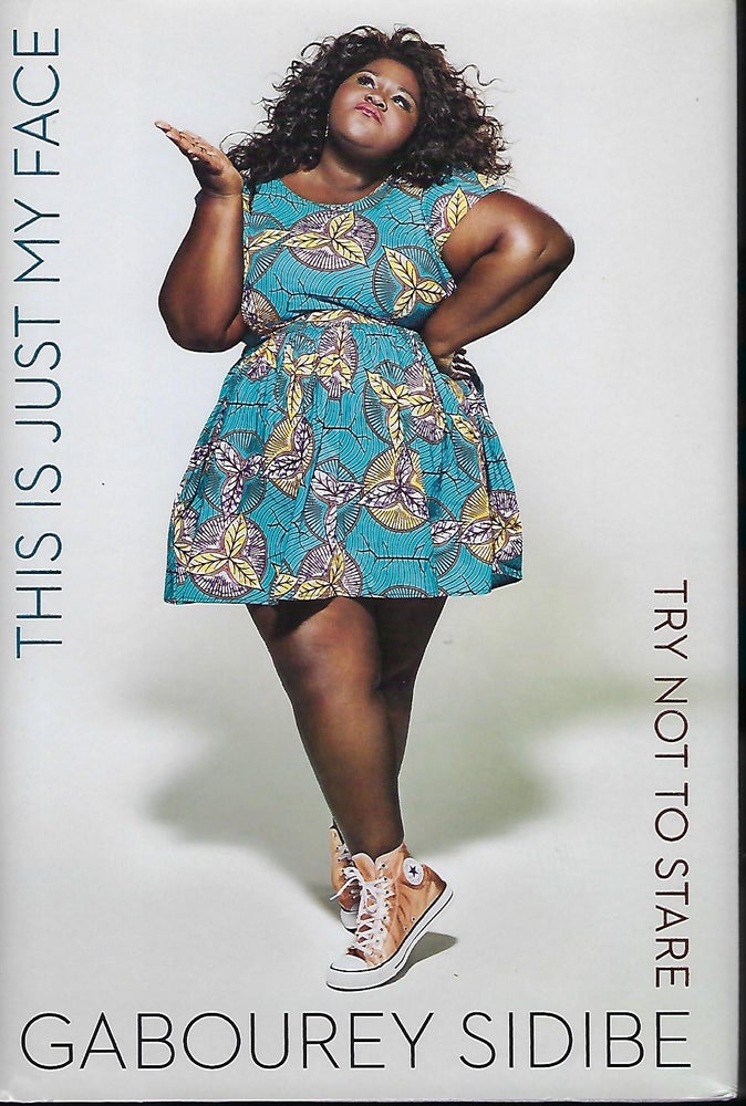 Item #57179 THIS IS JUST MY FACE, TRY NOT TO STARE. Gabgourey SIDIBE.