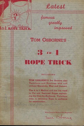 Item #57180 TOM OSBORNE'S FAMOUS GREATLY IMPROVED THREE-TO-ONE ROPE TRICK. Tom OSBORNE