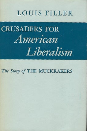 Item #57186 CRUSADERS FOR AMERICAN LIBERALISM. Louis FILLER