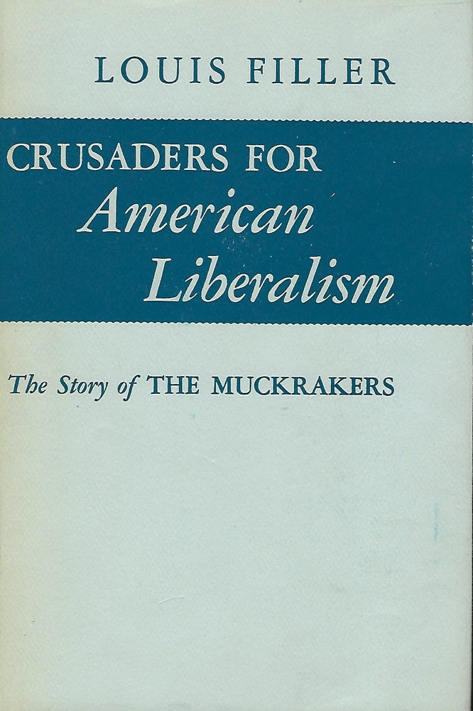Item #57186 CRUSADERS FOR AMERICAN LIBERALISM. Louis FILLER.